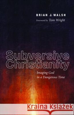Subversive Christianity, Second Edition Walsh, Brian J. 9781498203401 Wipf & Stock Publishers - książka