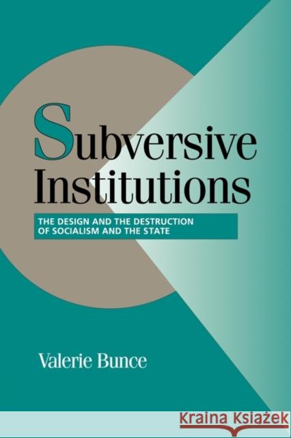 Subversive Institutions Bunce, Valerie 9780521585927 Cambridge University Press - książka