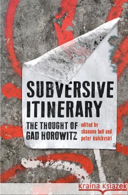 Subversive Itinerary: The Thought of Gad Horowitz Bell, Shannon 9781442645325  - książka