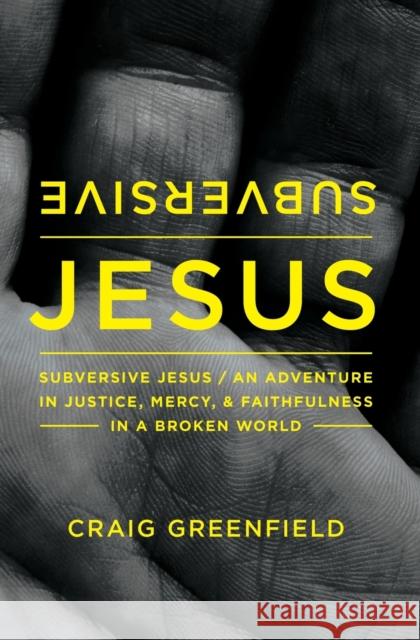 Subversive Jesus: An Adventure in Justice, Mercy, and Faithfulness in a Broken World Zondervan Publishing 9780310346234 Zondervan - książka