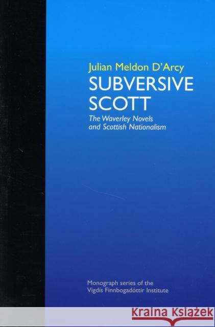 Subversive Scott : The Waverley Novels and Scottish Nationalism Julian Meldon D'Arcy 9789979546665 David Brown Book Company - książka