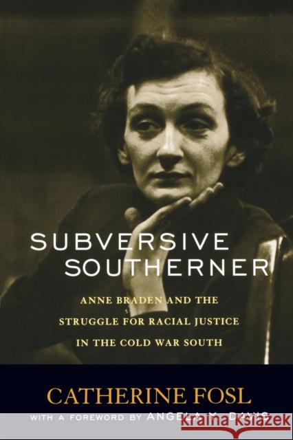 Subversive Southerner : Anne Braden and the Struggle for Racial Justice in the Cold War South Catherine Fosl Angela Y. Davis 9780813191720 University Press of Kentucky - książka