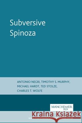 Subversive Spinoza: Antonio Negri Murphy, Timothy S. 9780719066474 Manchester University Press - książka