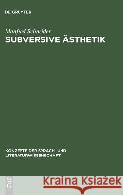 Subversive Ästhetik Manfred Schneider 9783484220157 de Gruyter - książka