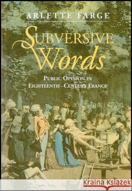 Subversive Words : Public Opinion in Eighteenth-Century France Arlette Farge 9780745613789 Polity Press - książka