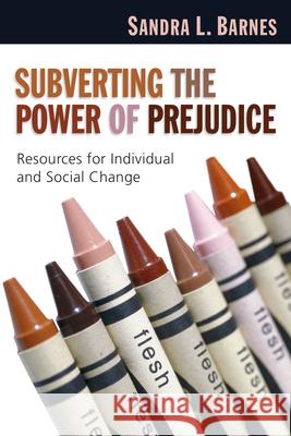 Subverting the Power of Prejudice: Resources for Individual & Social Change Barnes, Sandra L. 9780830833399 InterVarsity Press - książka