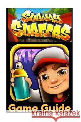 Subway Surfers Game Guide: Getting Started Mark J 9781545474501 Createspace Independent Publishing Platform - książka