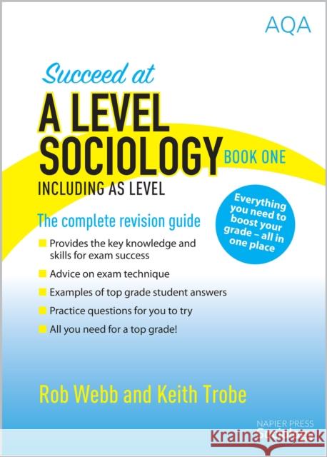 Succeed at A Level Sociology Book One Including AS Level: The Complete Revision Guide Rob Webb 9780954007997 Napier Press - książka