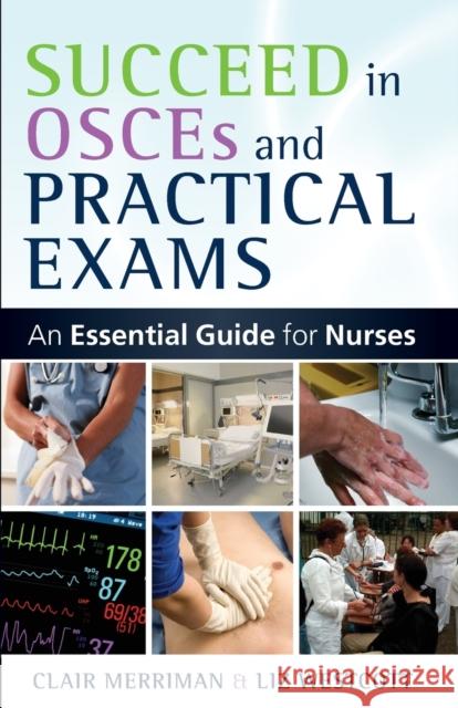 Succeed in OSCEs and Practical Exams: An Essential Guide for Nurses Clair Merriman 9780335237340 OPEN UNIVERSITY PRESS - książka