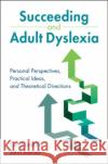 Succeeding and Adult Dyslexia John (University of Canterbury, Christchurch, New Zealand) Everatt 9781108948883 Cambridge University Press