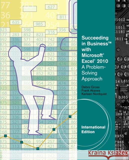 Succeeding in Business with Microsoft (R) Excel (R) 2010 : A Problem-Solving Approach, International Edition Debra Gross 9780538473231  - książka