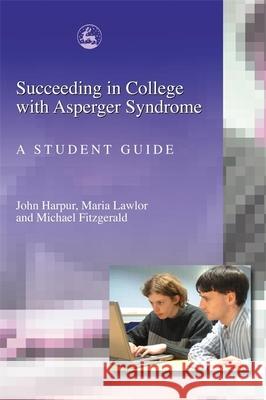 Succeeding in College with Asperger Syndrome: A Student Guide Fitzgerald, Michael 9781843102014  - książka