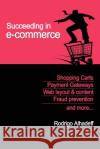 Succeeding in E-Commerce, Insider Advice and Practical Tips Roni Alhadeff 9781411646896 Lulu.com