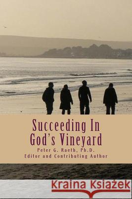 Succeeding In God's Vineyard Raeth, Peter G. 9781517298111 Createspace Independent Publishing Platform - książka