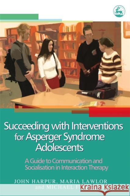 Succeeding with Interventions for Asperger Syndrome Adolescents: A Guide to Communication and Socialization in Interaction Therapy Fitzgerald, Michael 9781843103226 Jessica Kingsley Publishers - książka