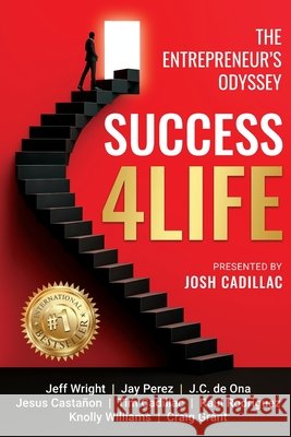 Success4Life: The Entrepreneur's Odyssey Cadillac, Josh, Wright, Jeff, Perez, Jay 9798999240200 Josh Cadillac - książka