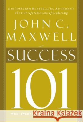 Success 101: What Every Leader Should Know Maxwell, John C. 9781400280230 Thomas Nelson Publishers - książka