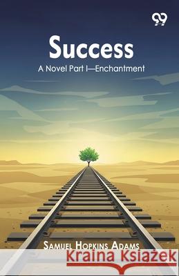 Success A Novel Part I Enchantment Samuel Hopkins Adams 9789373406848 Double 9 Books - książka