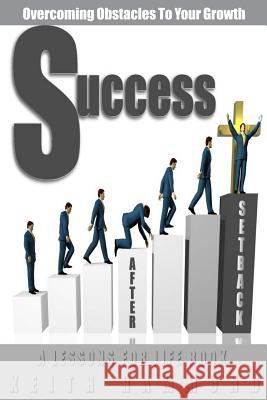 Success After Setback: Overcoming Obstacles To Your Growth Hammond, Keith 9781938588556 Lessons for Life Books, Incorporated - książka