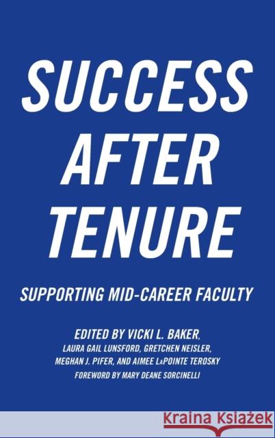 Success After Tenure: Supporting Mid-Career Faculty Vicki L. Baker Laura Gail Lunsford Gretchen Neisler 9781620366806 Stylus Publishing (VA) - książka