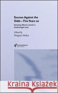 Success Against the Odds: Five Years On : Revisiting Effective Schools in Disadvantaged Areas Margaret Maden 9780415253383 Falmer Press - książka
