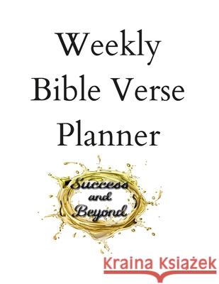 Success and Beyond Bible Verse Weekly Planner James Washington, Maria Washington 9781105499913 Lulu.com - książka