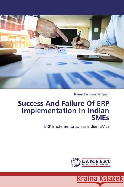 Success And Failure Of ERP Implementation In Indian SMEs : ERP Implementation in Indian SMEs Sampath, Ramachandran 9786139944590 LAP Lambert Academic Publishing - książka