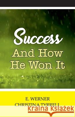 Success and How He Won It E Werner, Christina Tyrrell 9789388841405 Hawk Press - książka