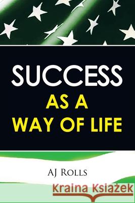 Success as a Way of Life Aj Rolls 9781698707587 Trafford Publishing - książka