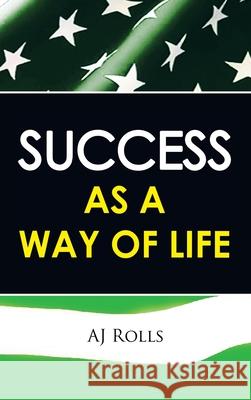 Success as a Way of Life Aj Rolls 9781698707686 Trafford Publishing - książka