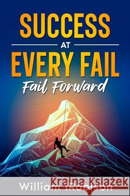 Success at Every Fail: Fail Forward William Irobison 9781456669317 Ebookit.com - książka