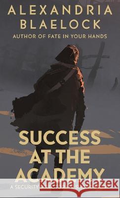 Success at the Academy Alexandria Blaelock   9781922744760 Bluemere Books - książka