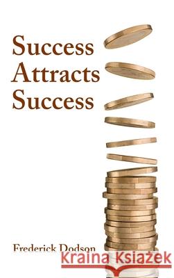 Success Attracts Success Frederick Dodson 9781008986893 Lulu.com - książka