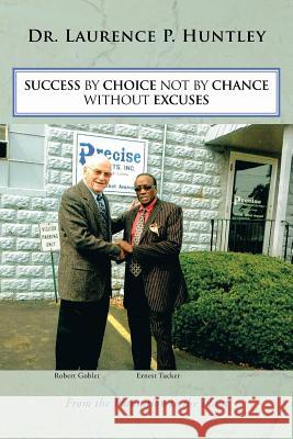 Success by Choice Not by Chance Without Excuses Huntley, Laurence P. 9781491824474 Authorhouse - książka