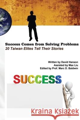 Success Comes from Solving Problems: 20 Taiwan Elites Tell Their Stories (English Edition) David Hanson Liu                         劉雲适 9781647849184 Ehgbooks - książka