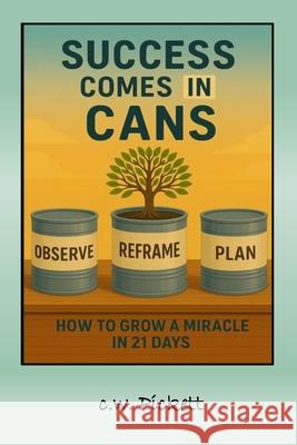 Success comes in Cans: How to Grow a Miracle in 21 days W. Pickett 9781732235564 Mushin Press - książka