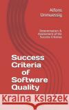 Success Criteria for Software Quality: Determination & Assessment of the Success Criteria Alfons Unmuessig 9781096852780 Independently Published