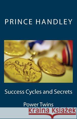 Success Cycles and Secrets: Power Twins Prince Handley 9780692272749 University of Excellence Press - książka