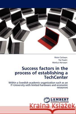 Success factors in the process of establishing a TechCenter Carlsson, Peter 9783844389616 LAP Lambert Academic Publishing AG & Co KG - książka