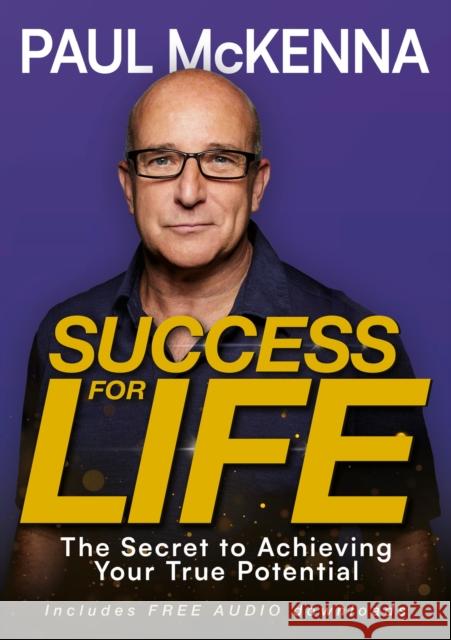 Success For Life: The Secret to Achieving Your True Potential Paul McKenna 9781802797886 Welbeck Publishing Group - książka