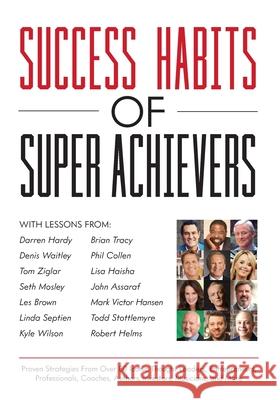 Success Habits of Super Achievers Les Brown Darren Hardy Brian Tracy 9781735742809 Kyle Wilson International - książka