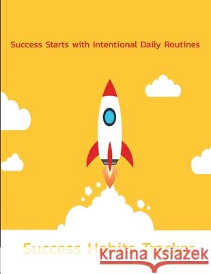 Success Habits Trackers Success Starts with Intentional Daily Routines Ruks Rundle 9781676530527 Independently Published - książka