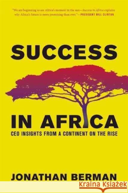 Success in Africa: CEO Insights from a Continent on the Rise Berman, Jonathan 9781937134464 Bibliomotion - książka