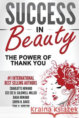 Success In Beauty: The Power Of Thank You Caldwell -. Miller, Cee Cee H. 9781544643953 Createspace Independent Publishing Platform - książka