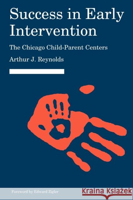 Success in Early Intervention: The Chicago Child-Parent Centers Arthur J. Reynolds Edward Zigler 9780803245426 Bison Books - książka