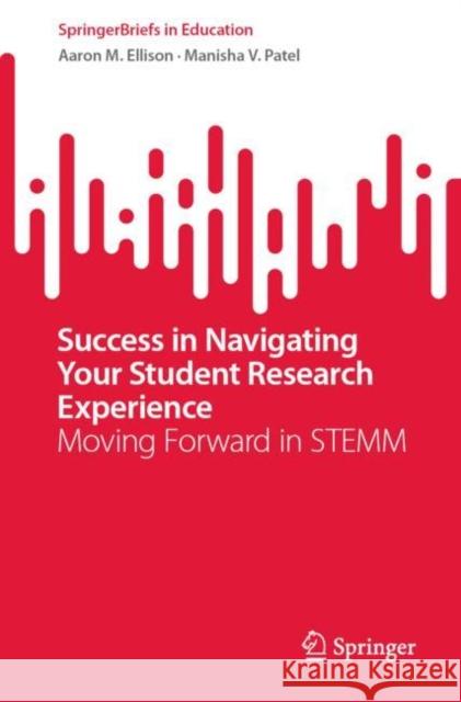 Success in Navigating Your Student Research Experience: Moving Forward in Stemm Ellison, Aaron M. 9783031066405 Springer International Publishing - książka