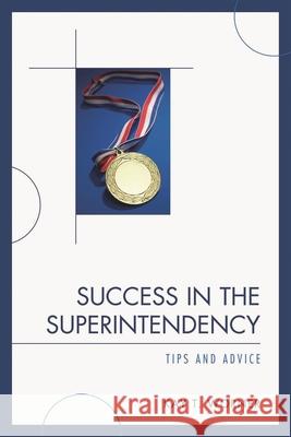Success in the Superintendency: Tips and Advice Worner, Kay T. 9781607090311 Rowman & Littlefield Education - książka