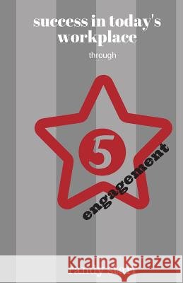 success in today's workplace: through 5 starr engagement Starr, Randy 9781544912813 Createspace Independent Publishing Platform - książka