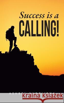 Success Is a Calling! Vudzijena, Ashbel 9781481736947 Authorhouse - książka