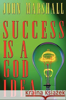 Success Is A God Idea Marshall, John 9780974069364 John Marshall Ministries - książka